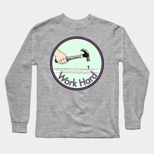 Work Hard Long Sleeve T-Shirt